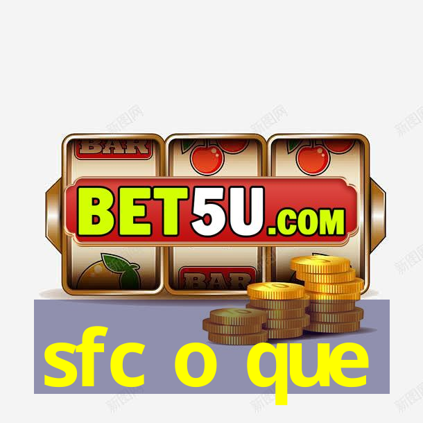 sfc o que